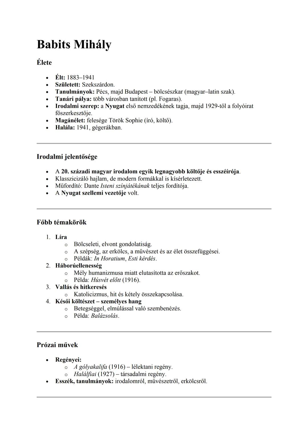 Babits Mihály
Élete
Élt: 1883-1941
Született: Szekszárdon.
Tanulmányok: Pécs, majd Budapest - bölcsészkar (magyar-latin szak).
Tanári pálya: