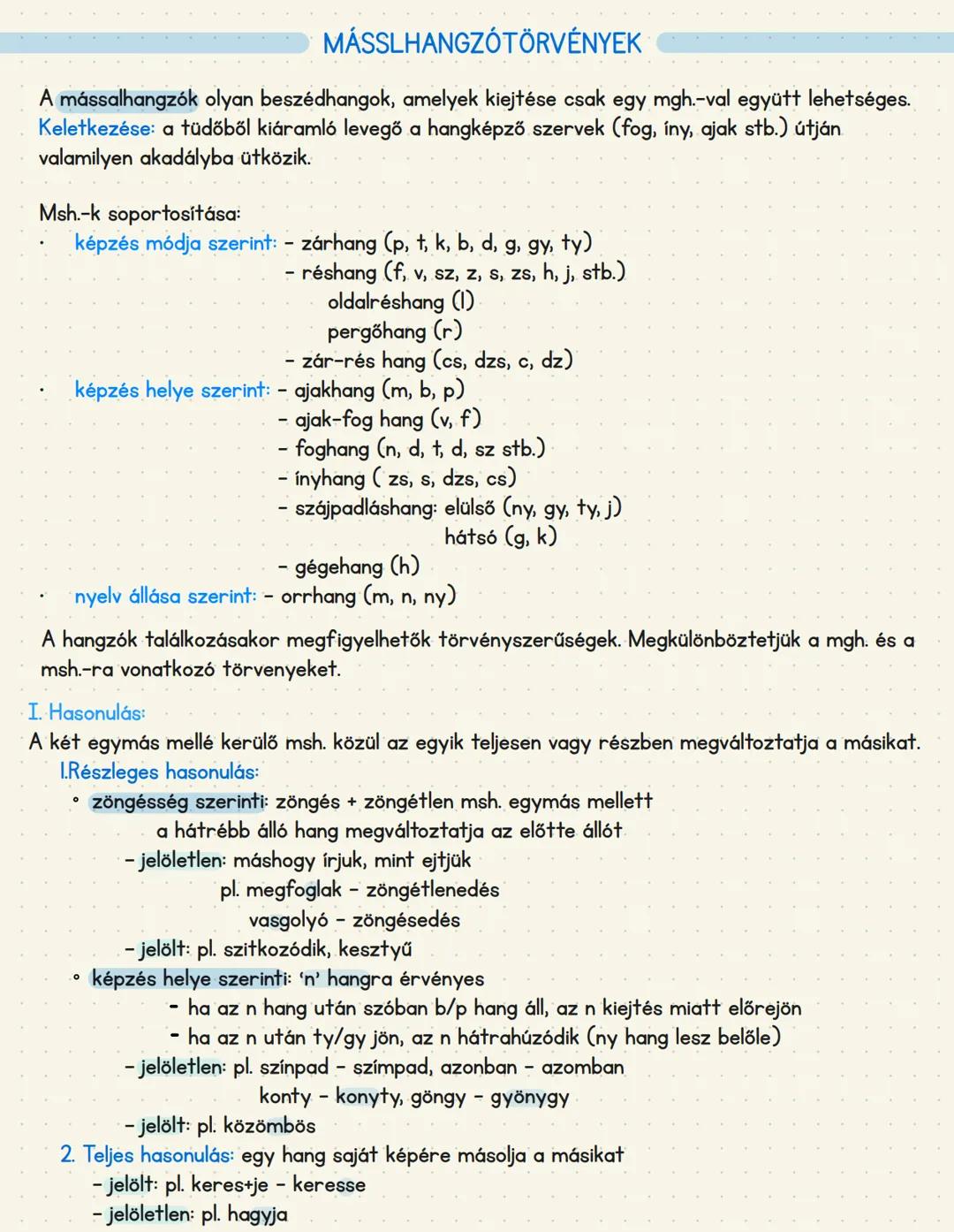 ## MÁSSLHANGZÓTÖRVÉNYEK
A mássalhangzók olyan beszédhangok, amelyek kiejtése csak egy mgh.-val együtt lehetséges.
Keletkezése: a tüdőből ki
