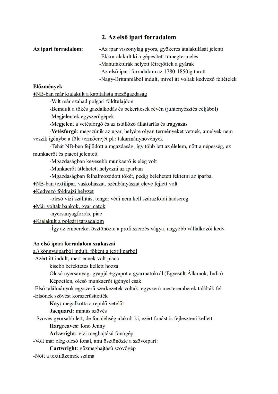 Az ipari forradalom:
2. Az első ipari forradalom
-Az ipar viszonylag gyors, gyökeres átalakulását jelenti
-Ekkor alakult ki a gépesített tö