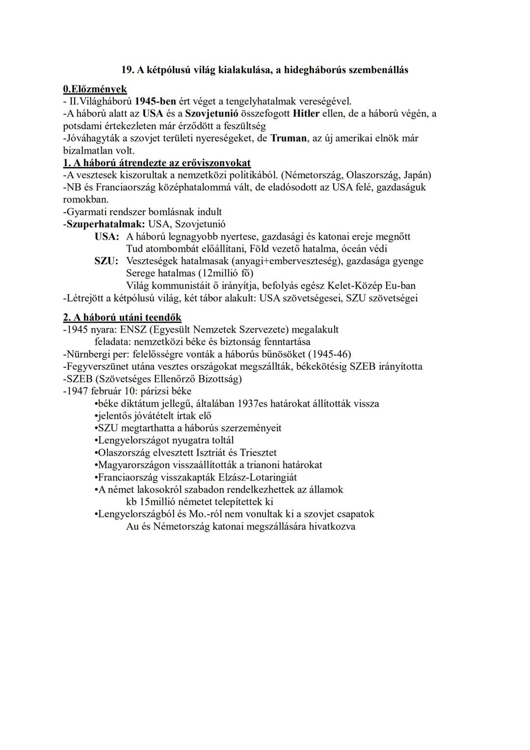 19. A kétpólusú világ kialakulása, a hidegháborús szembenállás
0.Előzmények
- II. Világháború 1945-ben ért véget a tengelyhatalmak vereségév