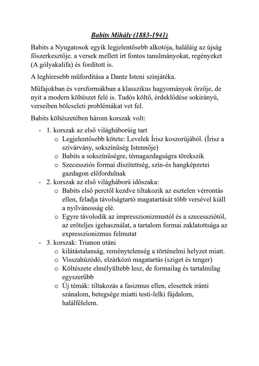 Babits Mihály (1883-1941)
Babits a Nyugatosok egyik legjelentősebb alkotója, haláláig az újság
főszerkesztője. a versek mellett írt fontos t