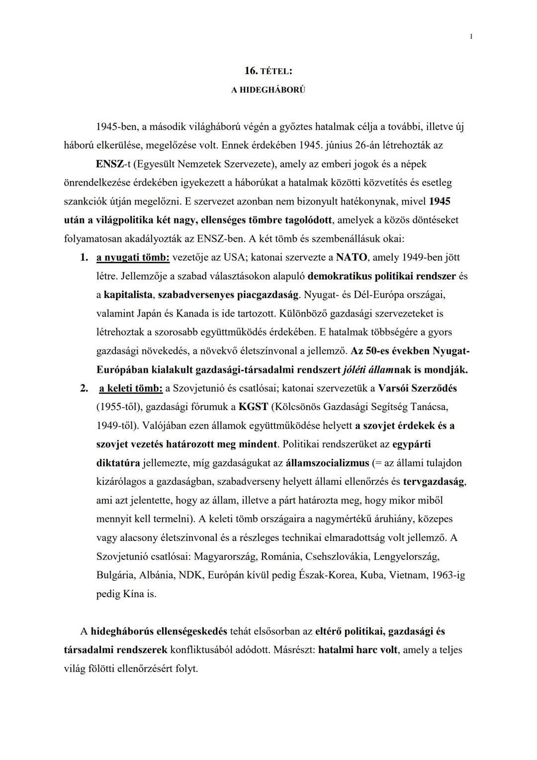 16. TÉTEL:
A HIDEGHÁBORÚ
1945-ben, a második világháború végén a győztes hatalmak célja a további, illetve új
háború elkerülése, megelőzés