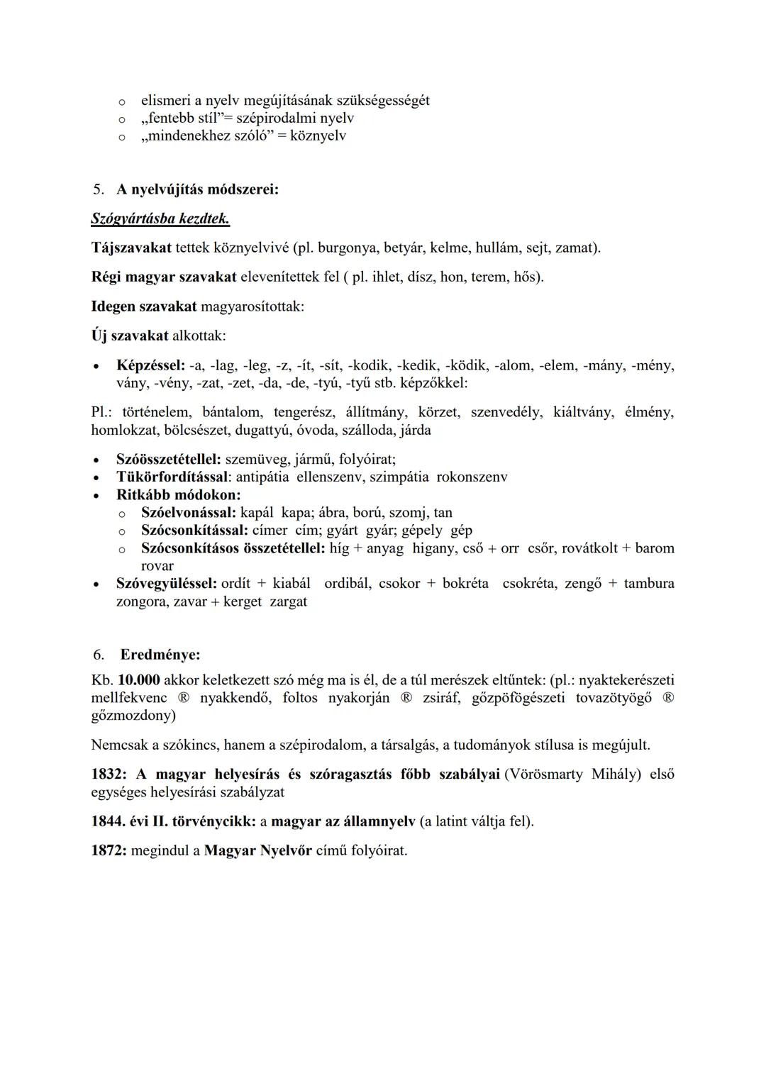 5. A nyelvújítás
A nyelvújítás a nyelvművelők (írók, költők, nyelvészek) tudatos beavatkozása a nyelv életébe.
A magyar nyelv történetében a