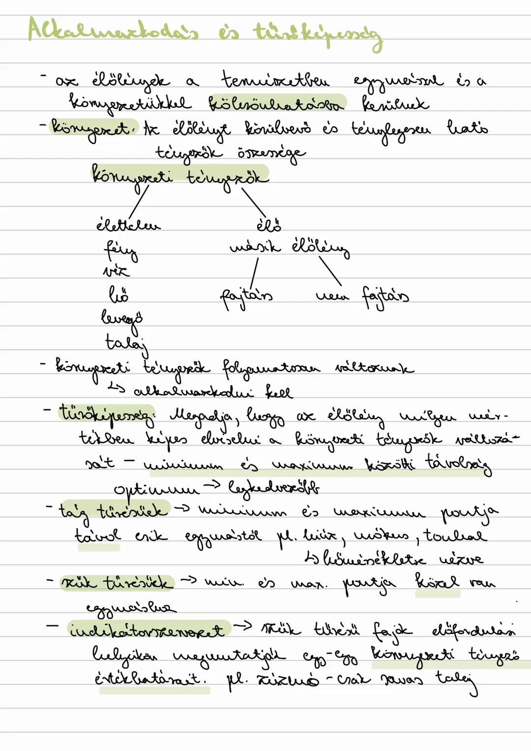 - Alkalmazkodás és türsképesség
- az élőlények a tenuiozetben egymással és a
környezetükkel kölcsönhatásba kerülnek
- környezet: Az élőlényt