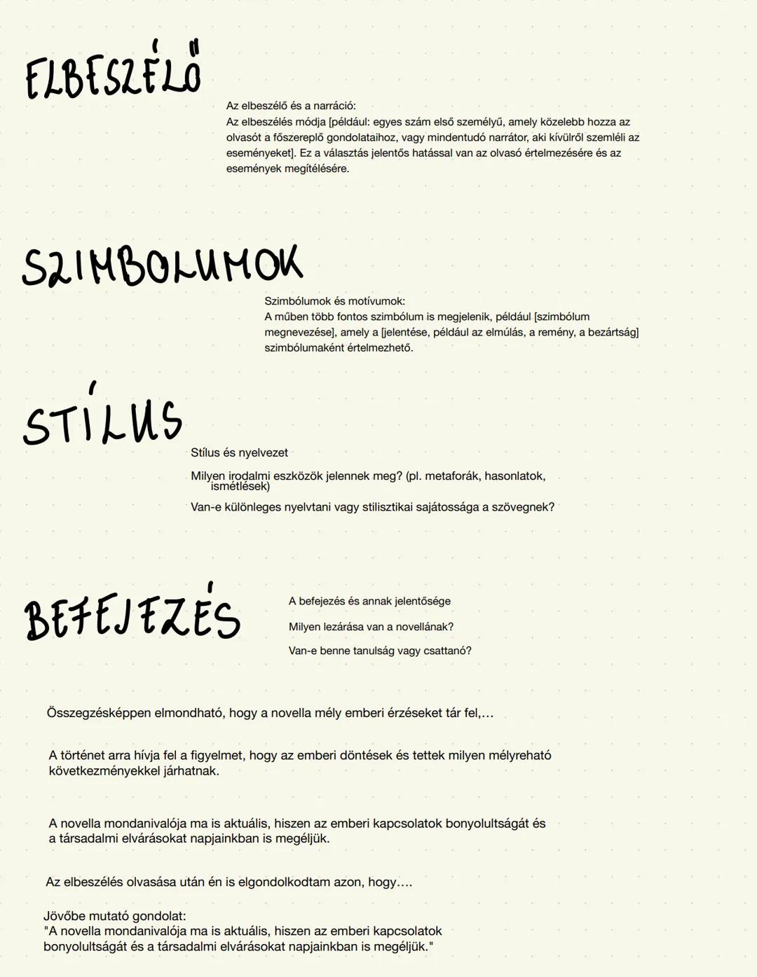 Novella
elemezés # NOVELLA elemzés
! Bevezetések
## BEVEZETÉS
A műelemző fogalmazásomban XY novelláját fogom értelmezni. Micsoda a felada