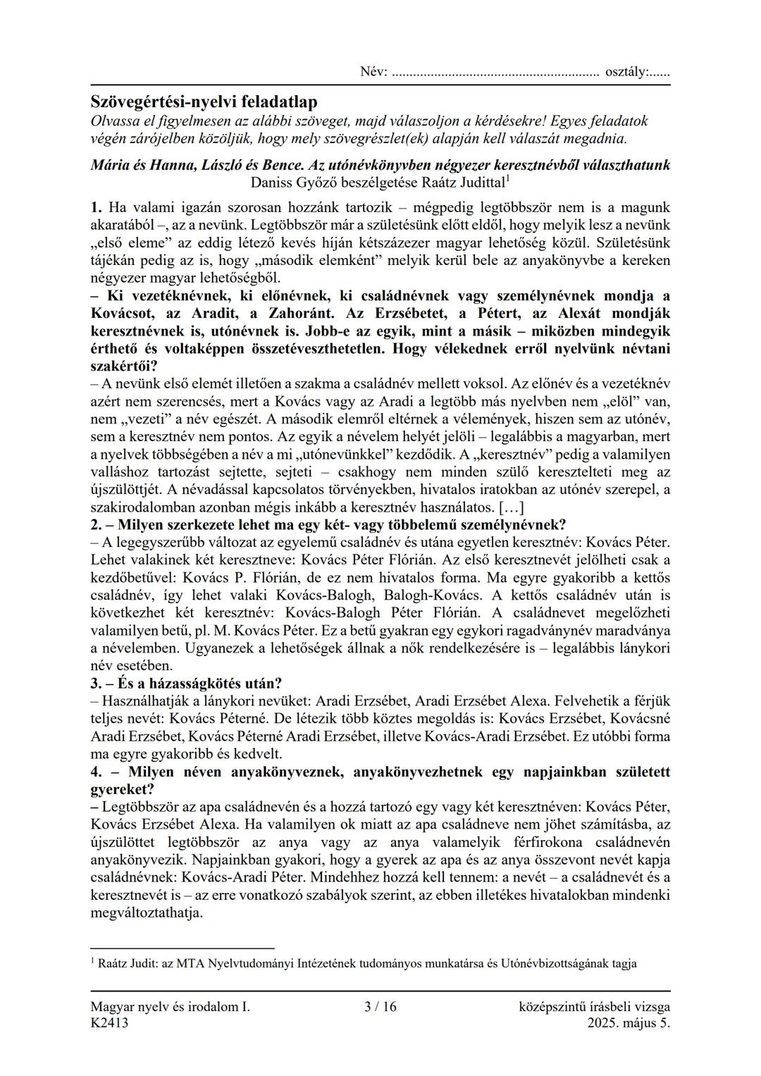 ÉRETTSÉGI VIZSGA • 2025. május 5.
Név: osztály:......
MAGYAR NYELV
ÉS IRODALOM
KÖZÉPSZINTŰ
ÍRÁSBELI VIZSGA
2025. május 5. 9:00
I. SZÖVEGÉRT