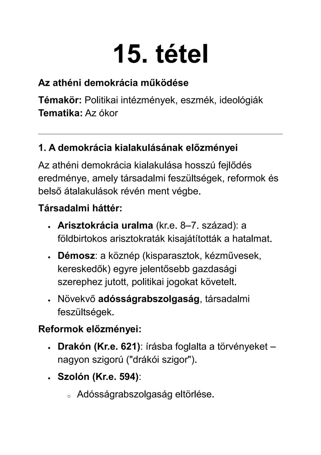 15. tétel
Az athéni demokrácia működése
Témakör: Politikai intézmények, eszmék, ideológiák
Tematika: Az ókor
1. A demokrácia kialakulásának