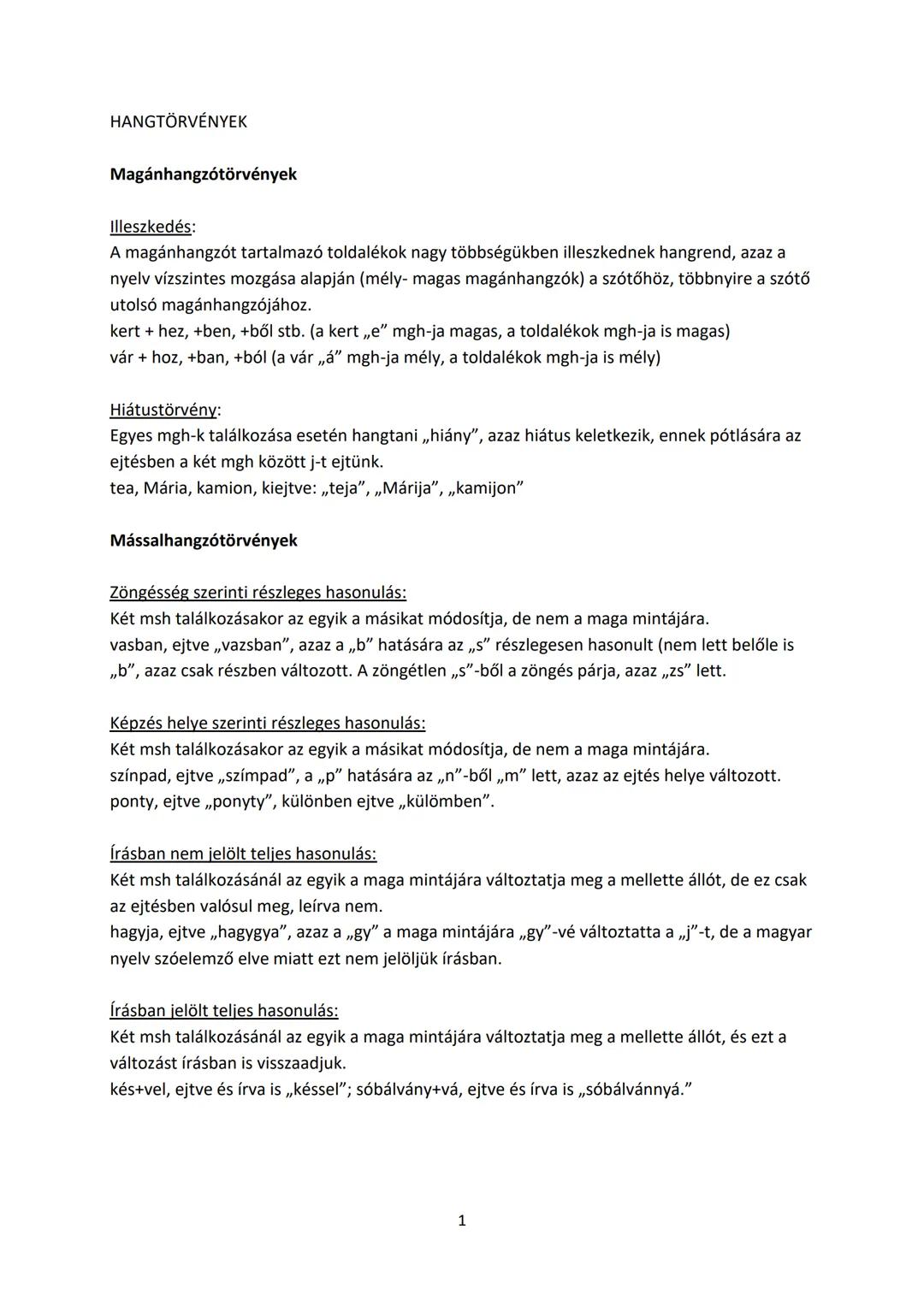 ## HANGTÖRVÉNYEK
### Magánhangzótörvények
**Illeszkedés:**
A magánhangzót tartalmazó toldalékok nagy többségükben illeszkednek hangrend, a