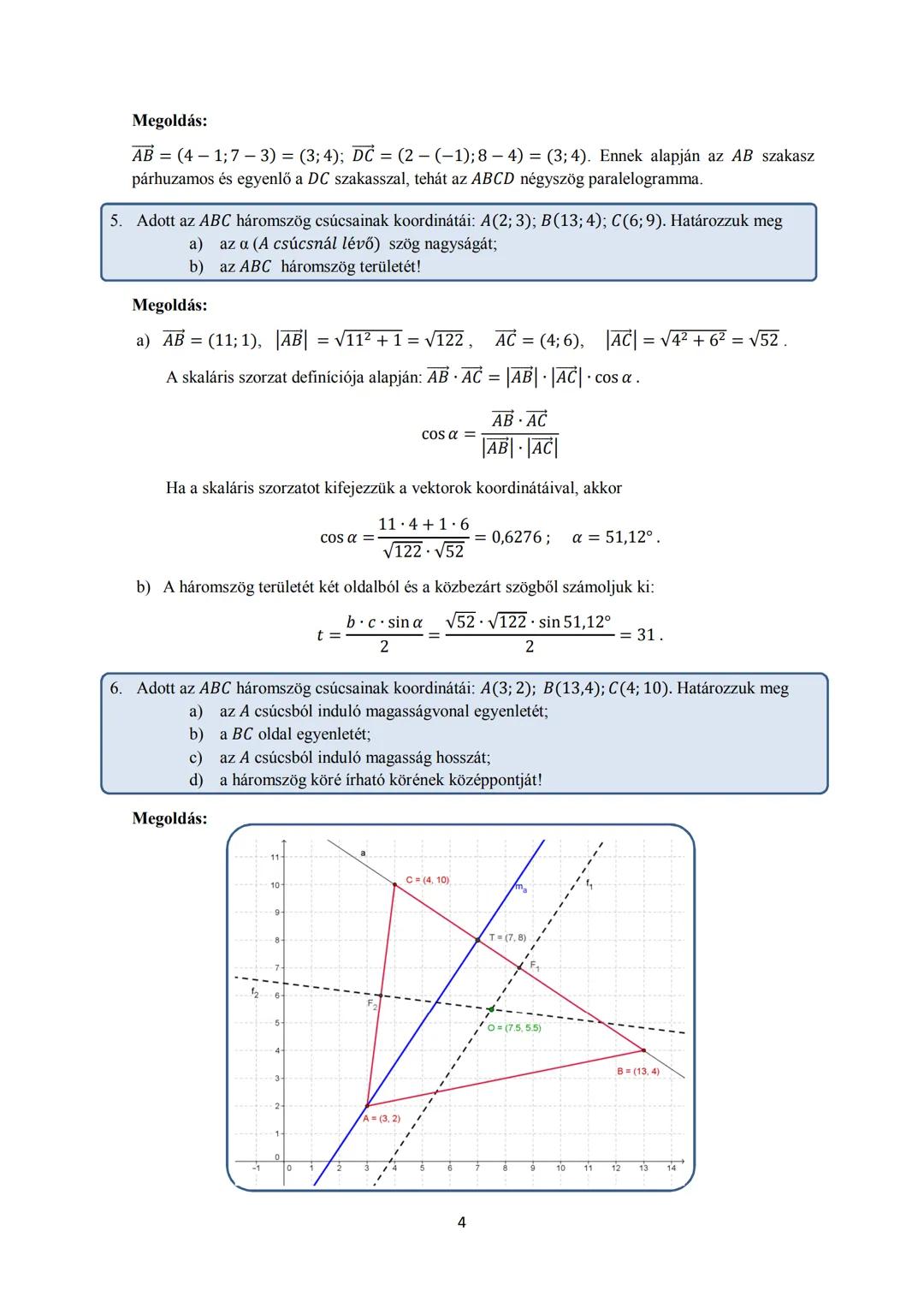 15. Koordinátageometria
I. Elméleti összefoglaló
Koordinátákkal adott vektorok
Ha a(a₁; a₂) és b(b₁; b₂) a sík két vektora, λ valós szám, ak