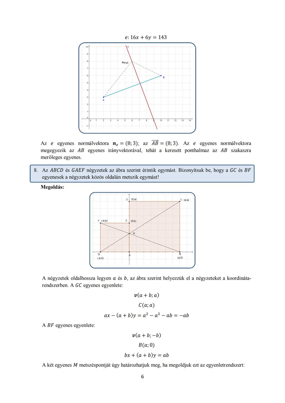 15. Koordinátageometria
I. Elméleti összefoglaló
Koordinátákkal adott vektorok
Ha a(a₁; a₂) és b(b₁; b₂) a sík két vektora, λ valós szám, ak