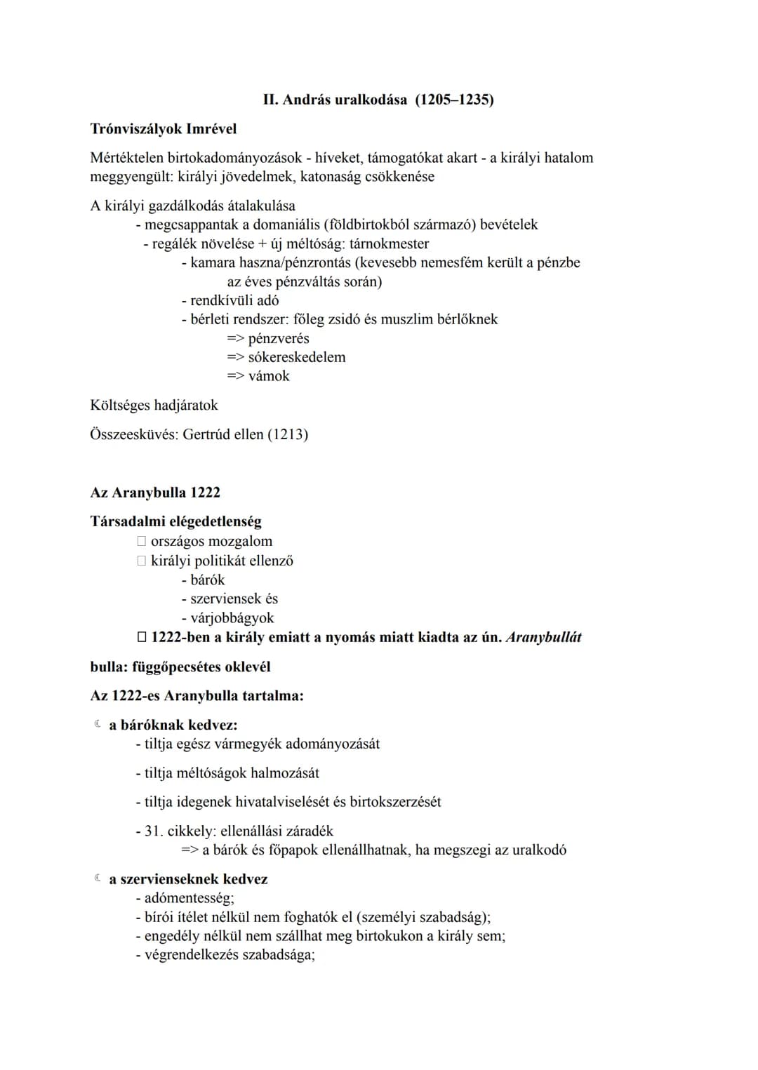 Trónviszályok Imrével
II. András uralkodása (1205-1235)
Mértéktelen birtokadományozások - híveket, támogatókat akart - a királyi hatalom
meg
