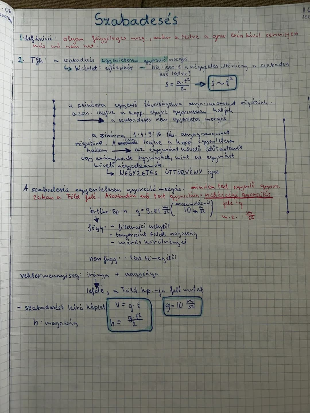 ## Szabadesés
1.definició: olyan függőleges mező, amikor a testre a grav. erőn kívül semmilyen
más erő nem hat.
2. Tsh: a szabadesés egye