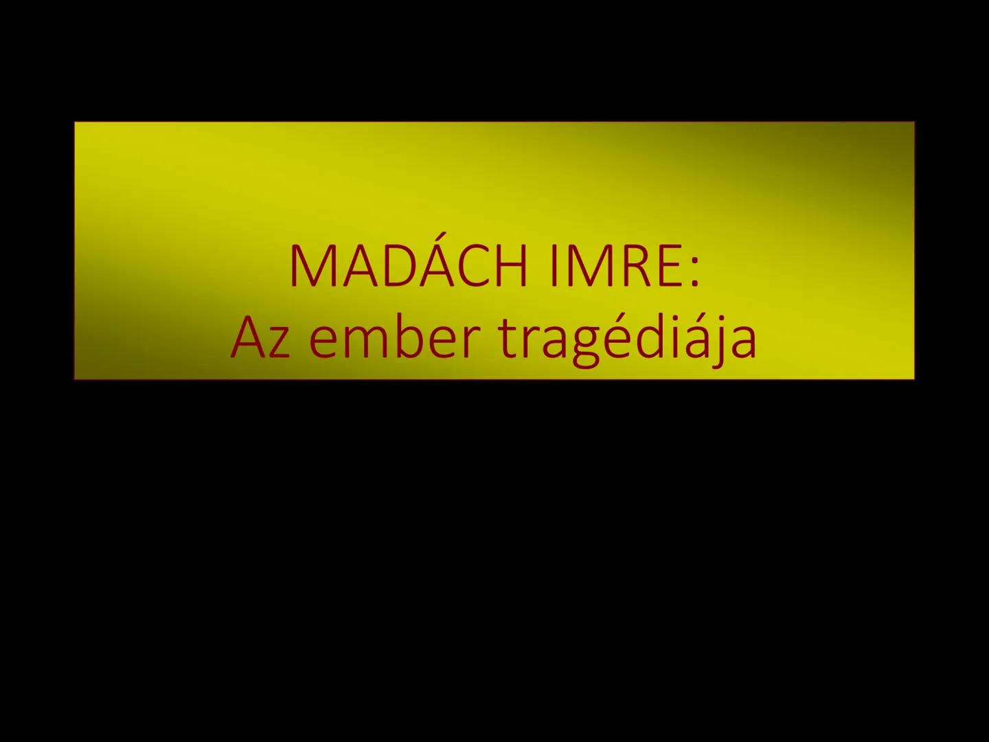 MADÁCH IMRE:
Az ember tragédiája Műfaj
• Drámai költemény
Dialógusokból épül fel
Színpadon játsszák
Van konfliktus
égi jelenettel kezdődik
a