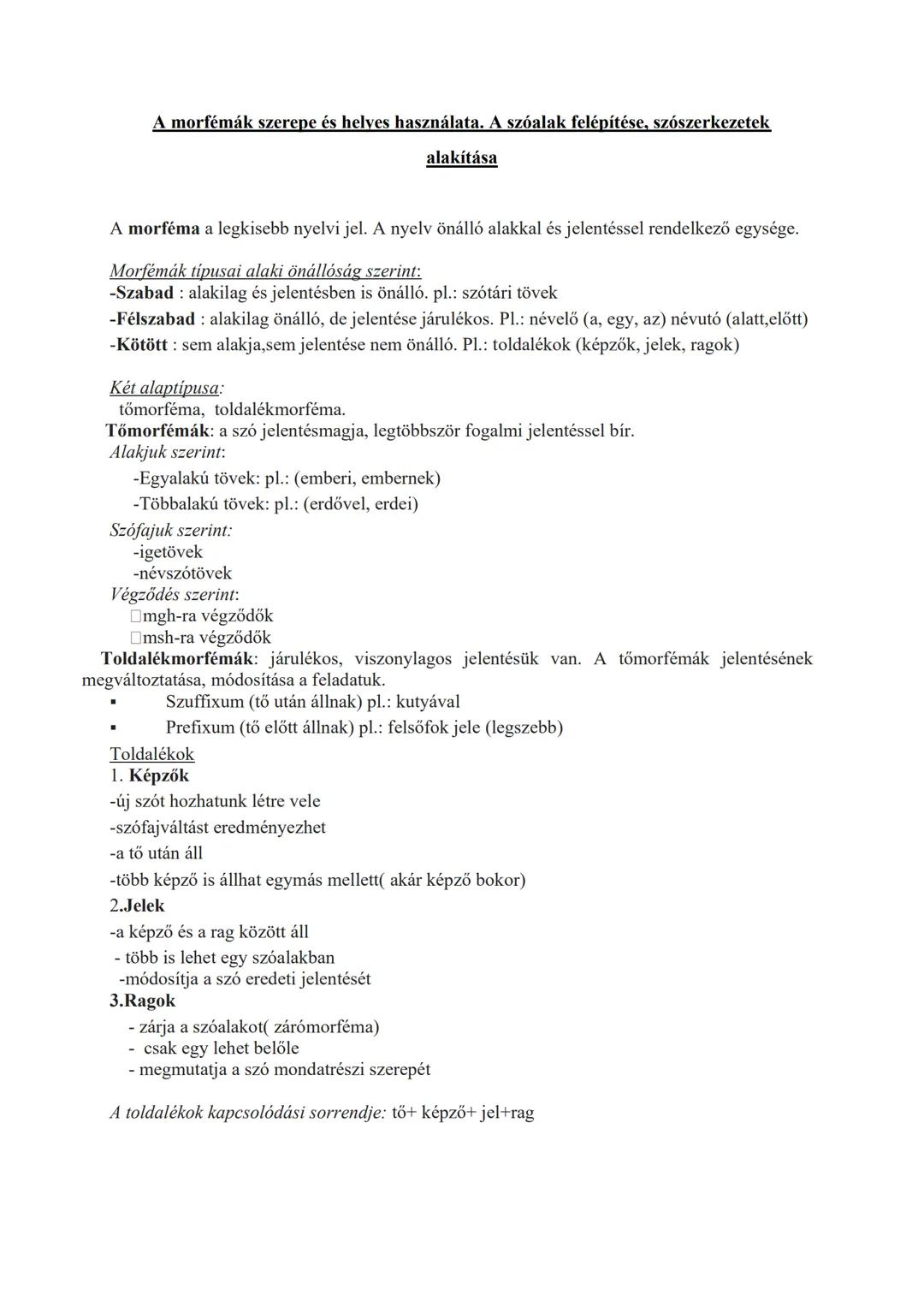 A morfémák szerepe és helyes használata. A szóalak felépítése, szószerkezetek
alakítása
A morféma a legkisebb nyelvi jel. A nyelv önálló ala