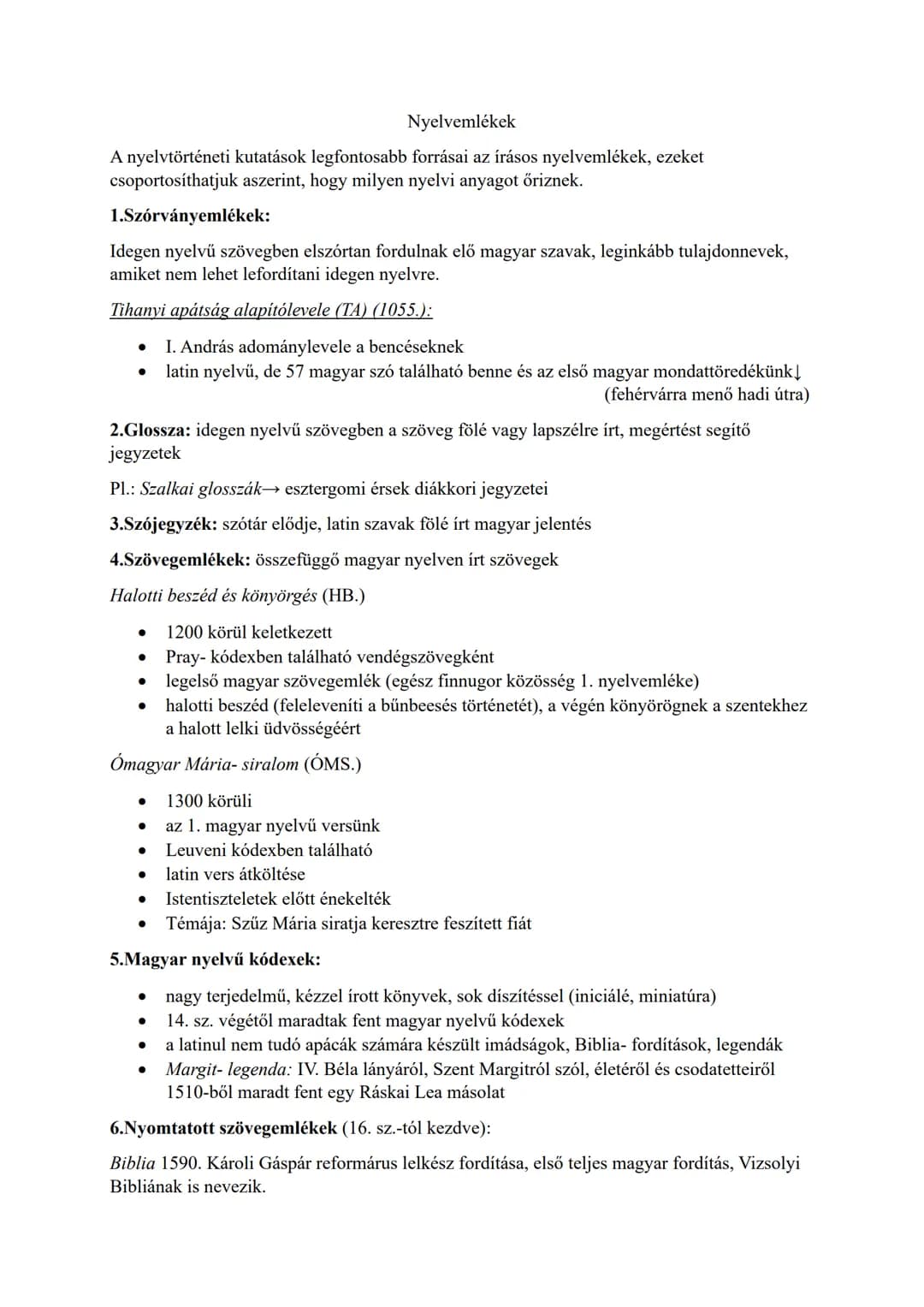 Nyelvemlékek
A nyelvtörténeti kutatások legfontosabb forrásai az írásos nyelvemlékek, ezeket
csoportosíthatjuk aszerint, hogy milyen nyelvi