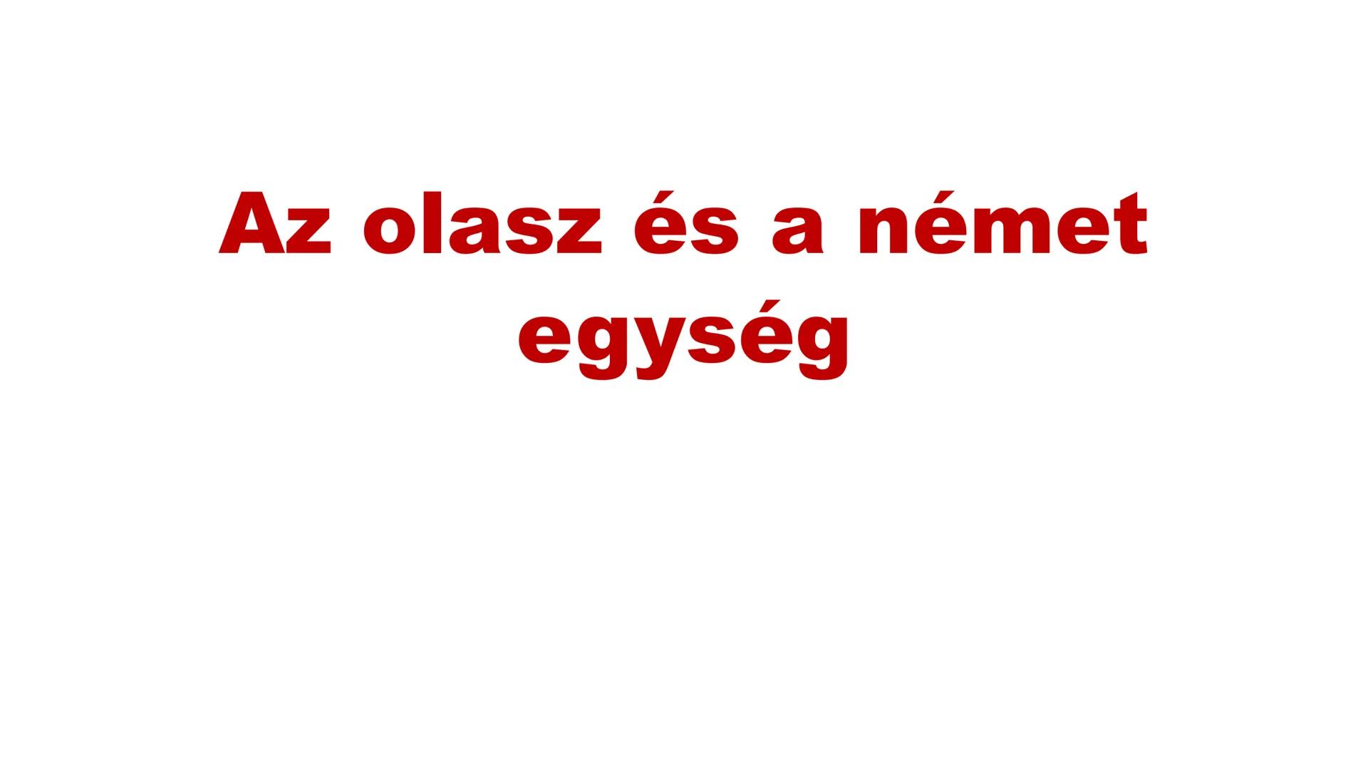 Az olasz és a német
egység ## AZ OLASZ EGYSÉG LÉTREJÖTTE FRANCIAORSZÁG
1860
Savoya
Zürich 1859
SVÁJC
Lombardia
1859
HABSBURG BIRODALOM
Velen