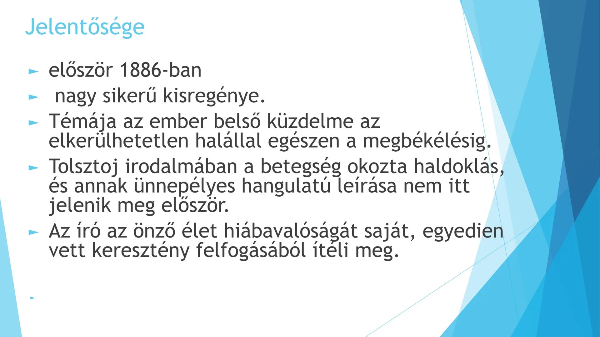 # Ivan Iljics halála
Tolstoj # Jelentősége
- először 1886-ban
- nagy sikerű kisregénye.
- Témája az ember belső küzdelme az
elkerülhetetle
