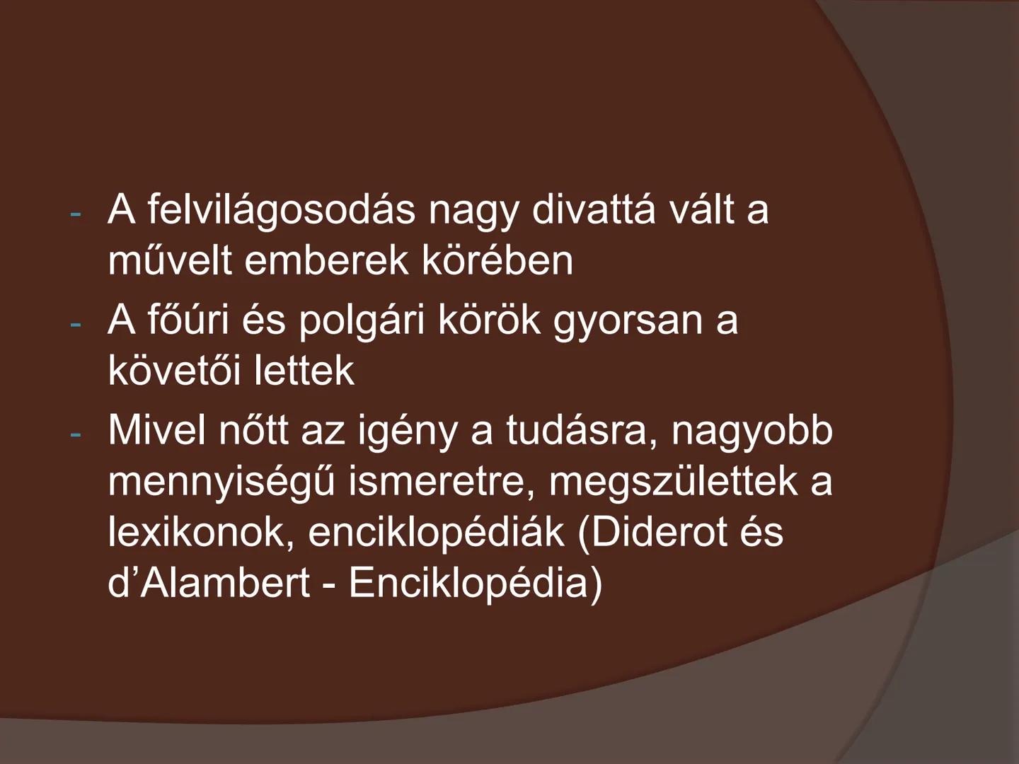 SZELLEMI
FORRADALOM- A
FELVILÁGOSODÁS - A felvilágosodás kiteljesedése
- Angliában jelent meg a XVII. században,
de Franciaországban teljese