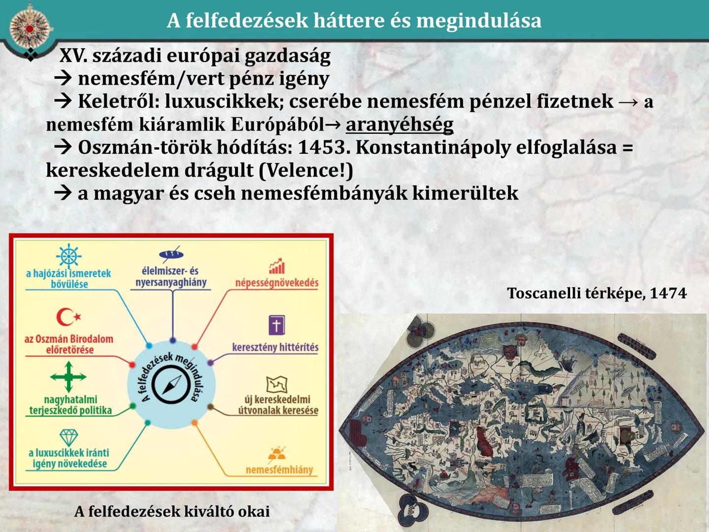 # A világ és Európa a kora újkorban
# A nagy földrajzi felfedezések
és következményei # A felfedezések háttere és megindulása
XV. századi