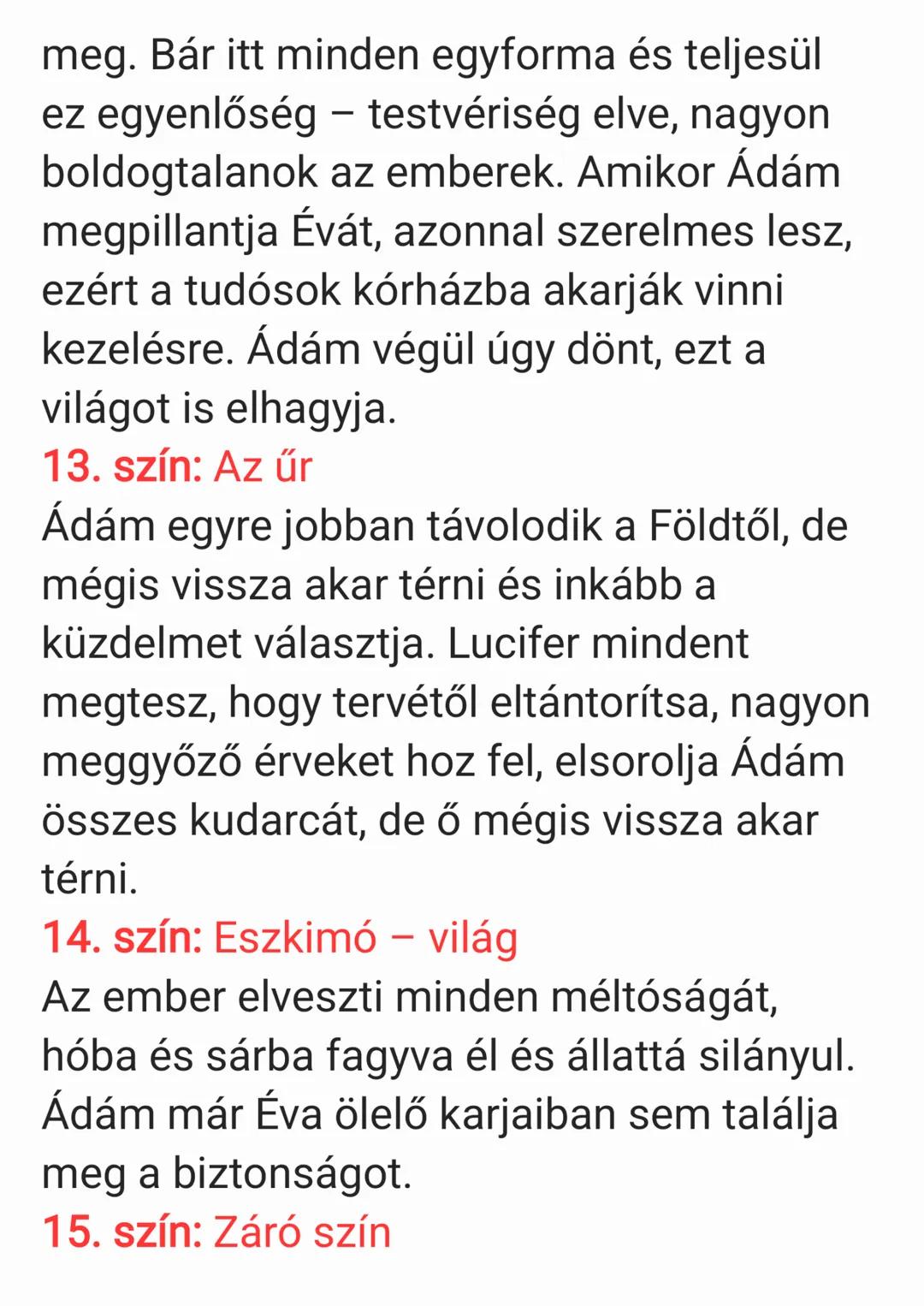 1. szín: A Menny
Isten megteremti a világot és az angyalok
kara dicsőíti ezért. Ám egy közülük, Lucifer,
megtámadja őt, szembefordul vele.