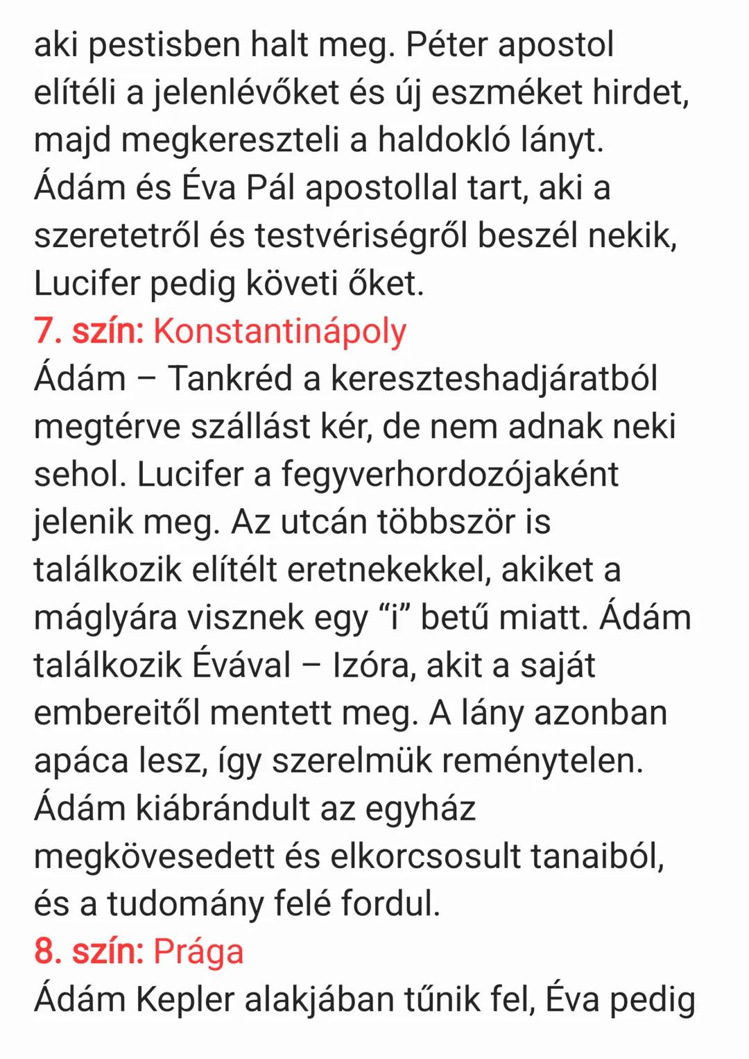 1. szín: A Menny
Isten megteremti a világot és az angyalok
kara dicsőíti ezért. Ám egy közülük, Lucifer,
megtámadja őt, szembefordul vele.