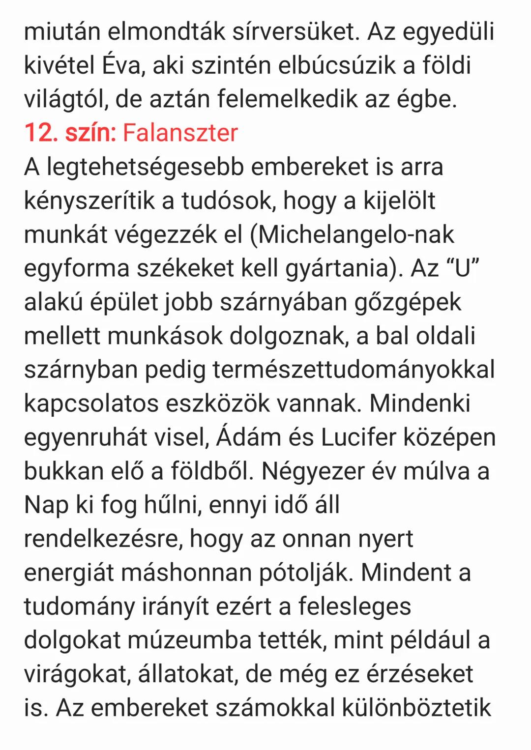 1. szín: A Menny
Isten megteremti a világot és az angyalok
kara dicsőíti ezért. Ám egy közülük, Lucifer,
megtámadja őt, szembefordul vele.