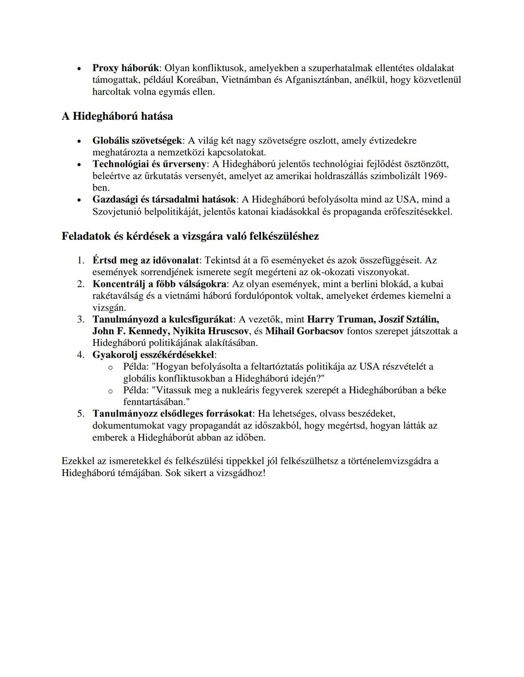 Természetesen! Itt van a Hidegháború részletes összefoglalása magyarul, amely segíthet
felkészülni a történelemvizsgádra.
Mi volt a Hideghá
