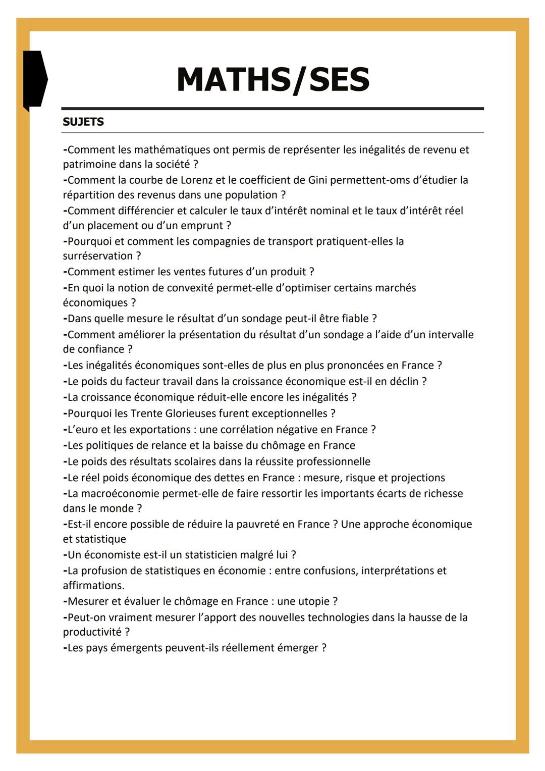 # MATHS/SES
SUJETS
-Comment les mathématiques ont permis de représenter les inégalités de revenu et
patrimoine dans la société ?
-Comment