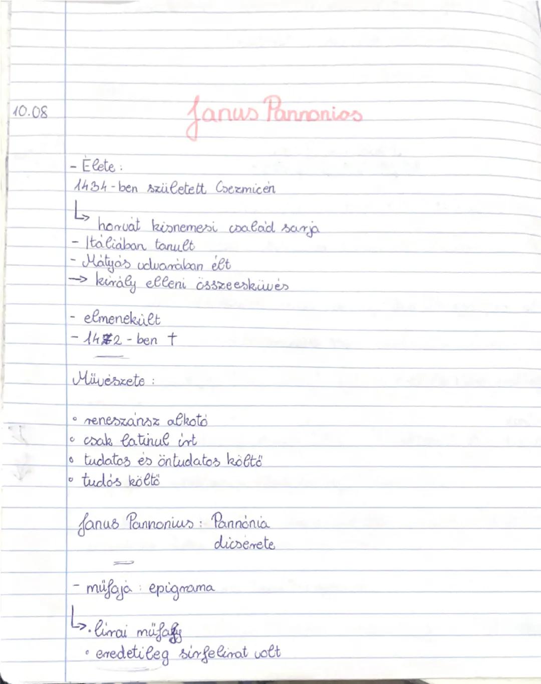 10.08
Janus Pannonios
- Elete:
1434-ben született Csezmicen
horvat kisnemesi csalad sarja
- Italiaban tanult
- Mátyás udvarában élt
→kir